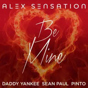 Alex Sensation - Be Mine Ft. Daddy Yankee, Sean Paul & Pinto
